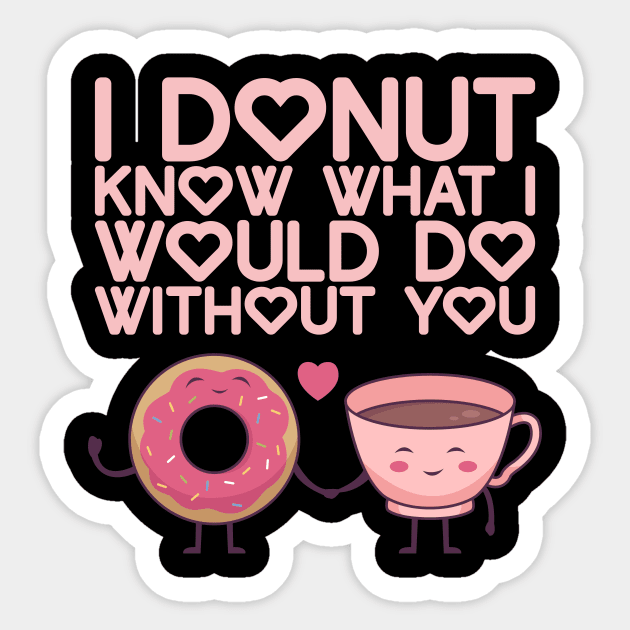 I Donut Know What I Do Without You - Valentine's Day Sticker by biNutz